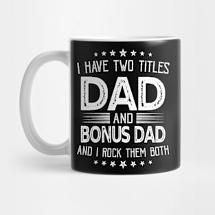 I have two titles Dad and Bonus Dad Funny Gifts Fathers Day Mug